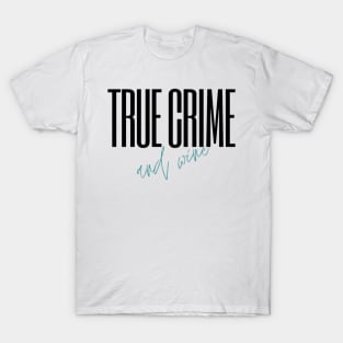 True Crime and Wine (teal) T-Shirt